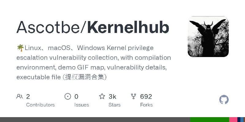 GitHub - Ascotbe/Kernelhub: :palm_tree:Linux、macOS、Windows Kernel privilege escalation vulnerability collection, with compilation…