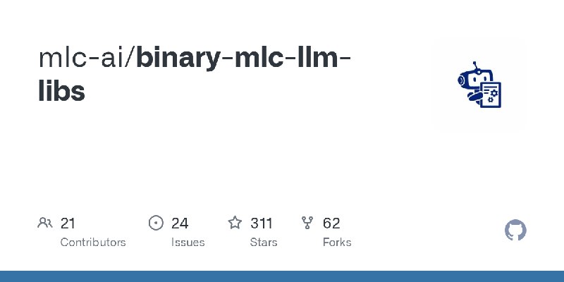 GitHub - mlc-ai/binary-mlc-llm-libs