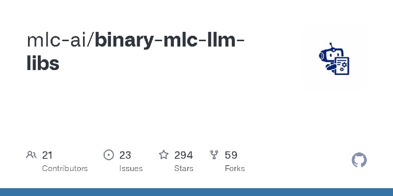 GitHub - mlc-ai/binary-mlc-llm-libs